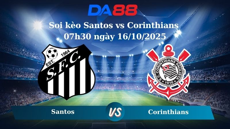 Nhận định soi kèo Santos vs Corinthians 07h30 ngày 16/10/2025 - VĐQG Brazil  DA88