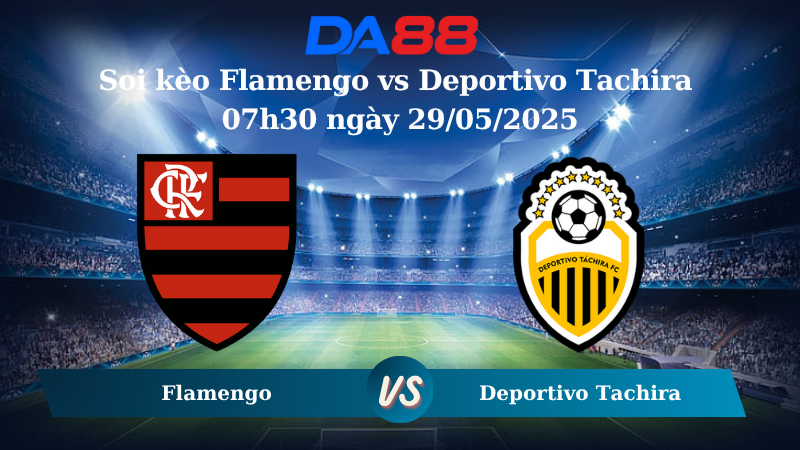 Nhận định soi kèo Flamengo vs Deportivo Tachira 07h30 29/05/2025 – Copa Libertadores DA88