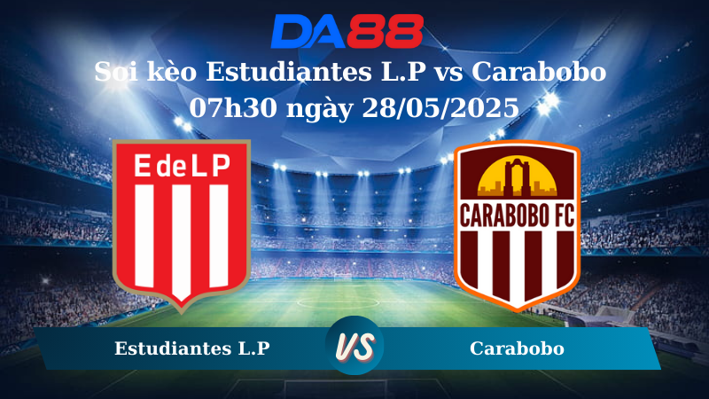 Nhận định soi kèo Estudiantes L.P vs Carabobo 07h30 ngày 28/05/2025- Copa Libertadores DA88