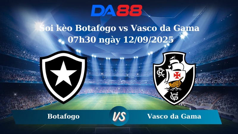 Nhận định soi kèo Botafogo vs Vasco da Gama 07h30 ngày 12/09/2025 - Cúp Quốc Gia Brazil  DA88