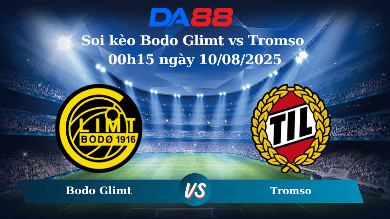 Nhận định soi kèo Bodo Glimt vs Tromso 00h15 ngày 10/08/2025 – VĐQG Na Uy DA88
