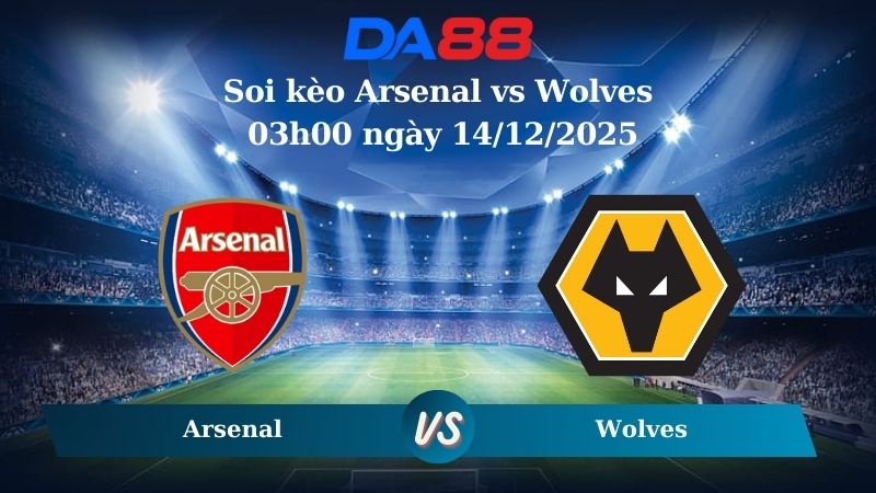 Nhận định soi kèo Arsenal vs Wolves 03h00 ngày 14/12/2025 – Ngoại hạng Anh  DA88