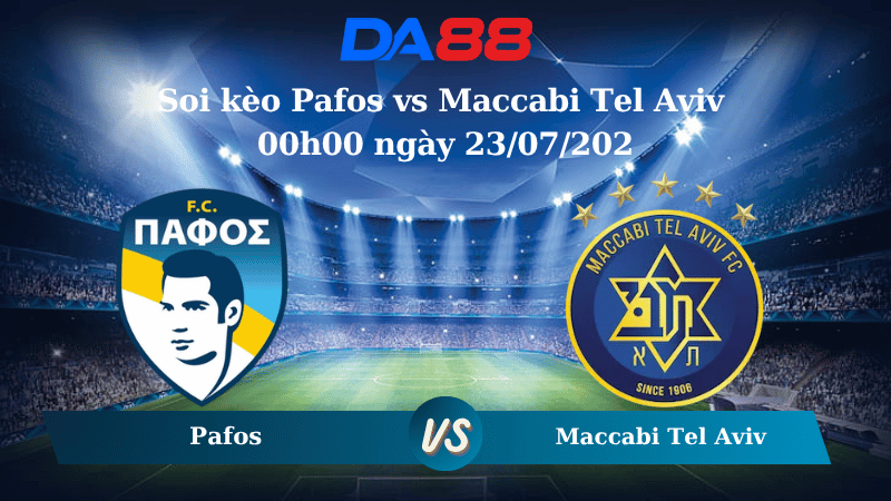 Nhận định soi kèo Pafos vs Maccabi Tel Aviv 00h00 ngày 23/07/2025 - Vòng loại Champions League DA88