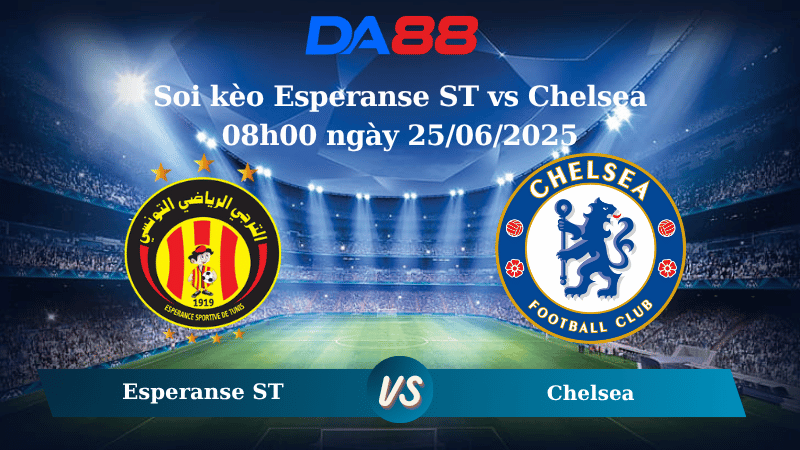 Nhận định soi kèo Esperanse ST vs Chelsea 08h00 ngày 25/06/2025 – FIFA Club World Cup DA88