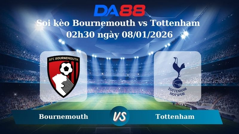 Nhận định soi kèo Bournemouth vs Tottenham 02h30 ngày 08/01/2026 – Ngoại hạng Anh DA88