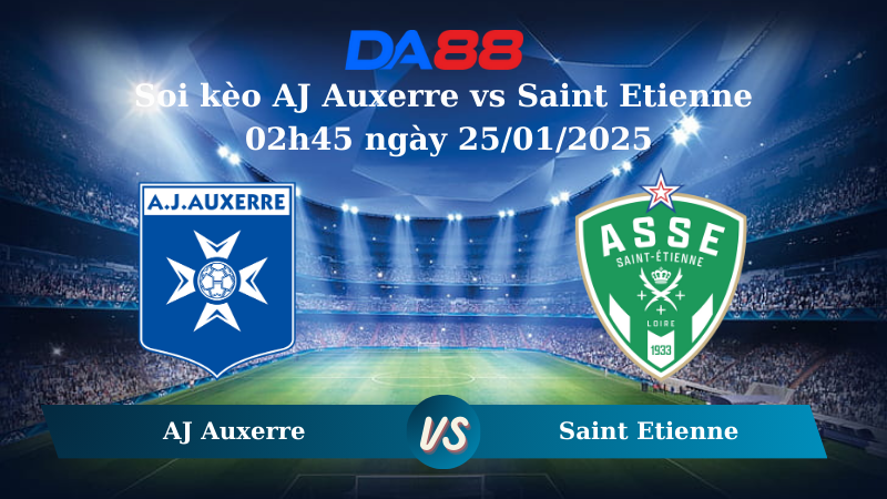 Nhận định soi kèo AJ Auxerre vs Saint Etienne 02h45 ngày 25/01/2025 – Ligue 1 DA88