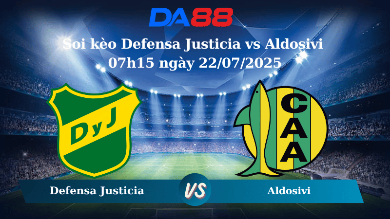 Nhận định soi kèo Defensa Justicia vs Aldosivi 07h15 ngày 22/07/2025 - VĐQG Argentina DA88
