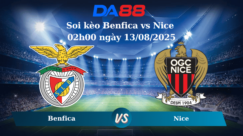 Nhận định soi kèo Benfica vs Nice 02h00 ngày 13/08/2025 – Vòng loại Champions League DA88