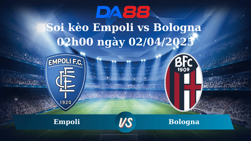 Nhận định soi kèo Empoli vs Bologna 02h00 ngày 02/04/2025 - Coppa Italia DA88