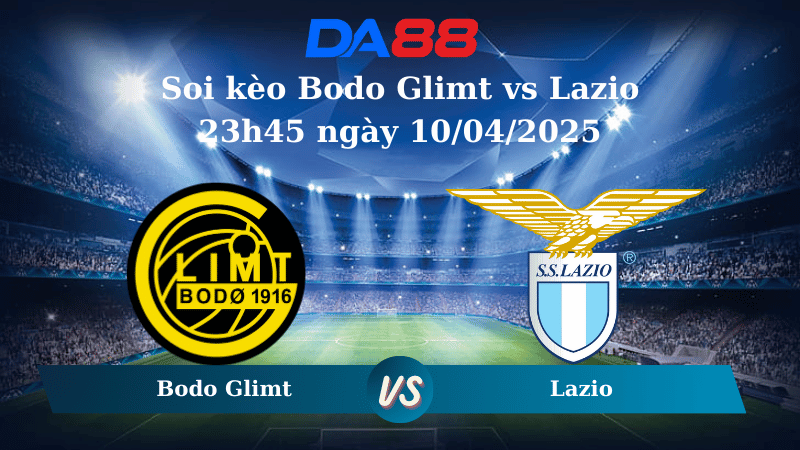 Nhận định soi kèo Bodo Glimt vs Lazio 23h45 ngày 10/04/2025 – Europa League DA88