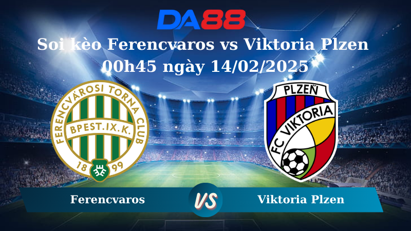Nhận định soi kèo Ferencvaros vs Viktoria Plzen 00h45 ngày 14/02/2025 - Europa League DA88