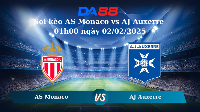 Nhận định soi kèo AS Monaco vs AJ Auxerre 01h00 ngày 02/02/2025 – VĐQG Pháp DA88