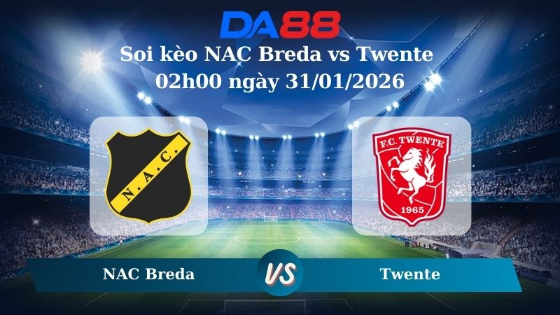 Nhận định soi kèo NAC Breda vs Twente 02h00 ngày 31/01/2026 – VĐQG Hà Lan DA88