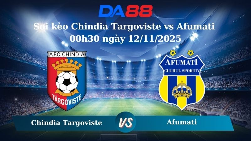 Nhận định soi kèo Chindia Targoviste vs Afumati 00h30 ngày 12/11/2025 – Hạng 2 Romania  DA88