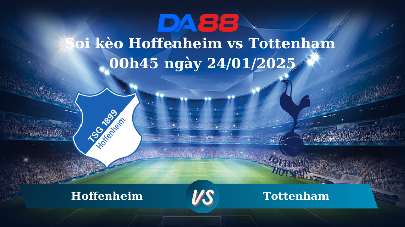 Nhận định soi kèo Hoffenheim vs Tottenham 00h45 ngày 24/01/2025 - Europa League DA88