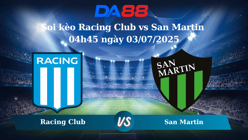 Nhận định soi kèo Racing Club vs San Martin 04h45 ngày 03/07/2025 - Copa Argentina  DA88