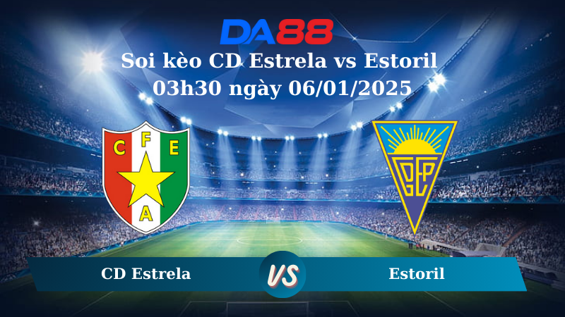 Nhận định soi kèo CD Estrela vs Estoril 03h30 ngày 06/01/2025 – VĐQG Bồ Đào Nha DA88