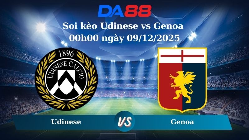 Nhận định soi kèo Udinese vs Genoa 00h00 ngày 09/12/2025 – Serie A  DA88