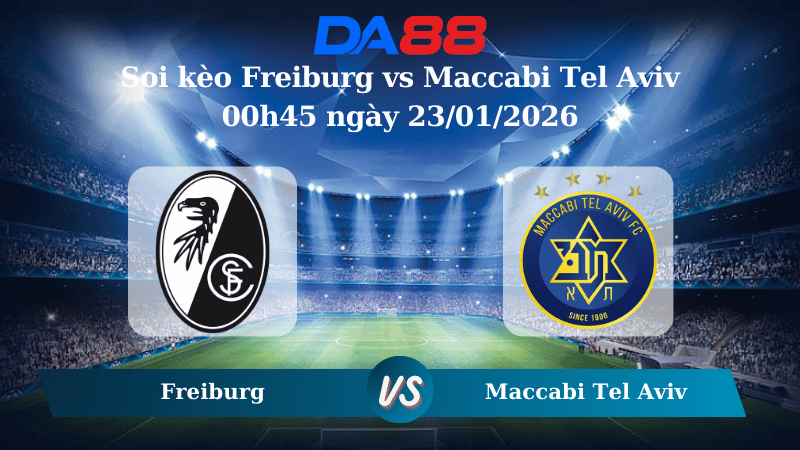 Nhận định soi kèo Freiburg vs Maccabi Tel Aviv 00h45 ngày 23/01/2026 – Europa League DA88