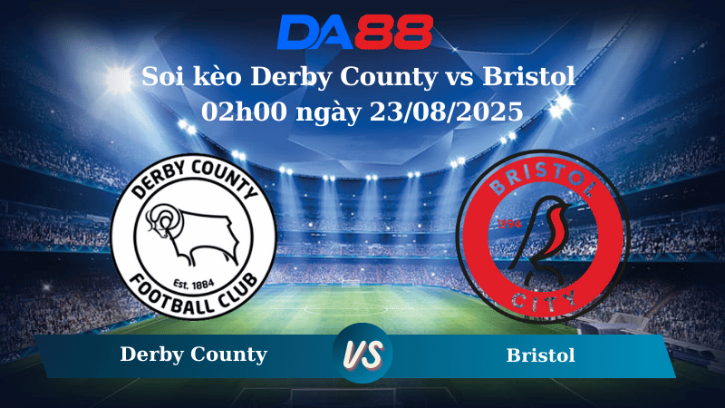 Nhận định soi kèo Derby County vs Bristol 02h00 ngày 23/08/2025 - Hạng nhất Anh DA88