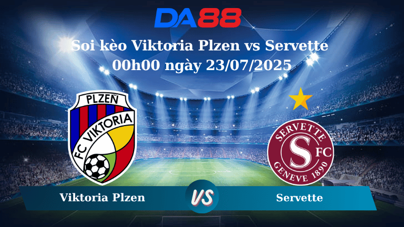 Nhận định soi kèo Viktoria Plzen vs Servette 00h00 ngày 23/07/2025 - Vòng Loại Champions League DA88