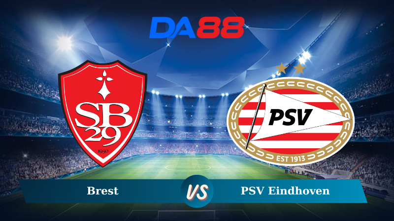 Nhận định soi kèo Brest vs PSV Eindhoven 03h00 ngày 11/12/2024 - Champions League DA88