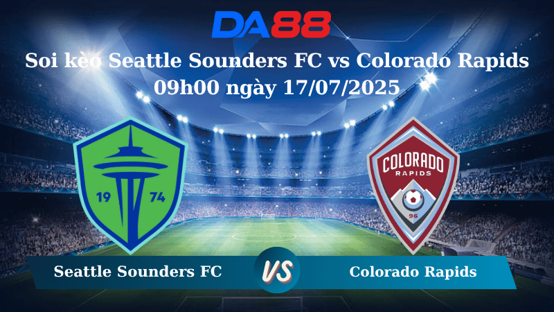 Nhận định soi kèo Seattle Sounders FC vs Colorado Rapids 09h00 ngày 17/07/2025 – Nhà nghề Mỹ DA88