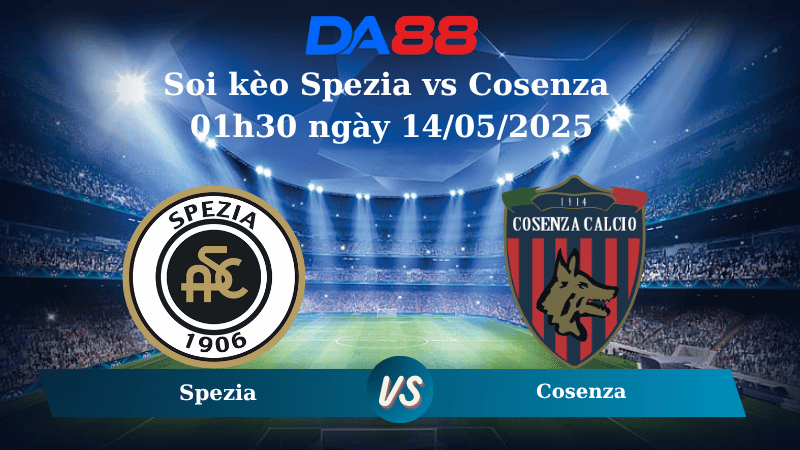 Nhận định soi kèo Spezia vs Cosenza 01h30 ngày 14/05/2025 - Serie B DA88