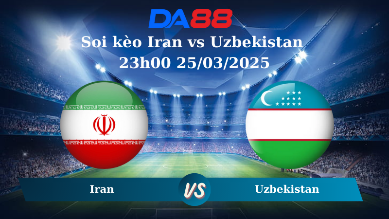 Nhận định soi kèo Iran vs Uzbekistan 23h00 25/03/2025 – Vòng loại World Cup 2026 DA88