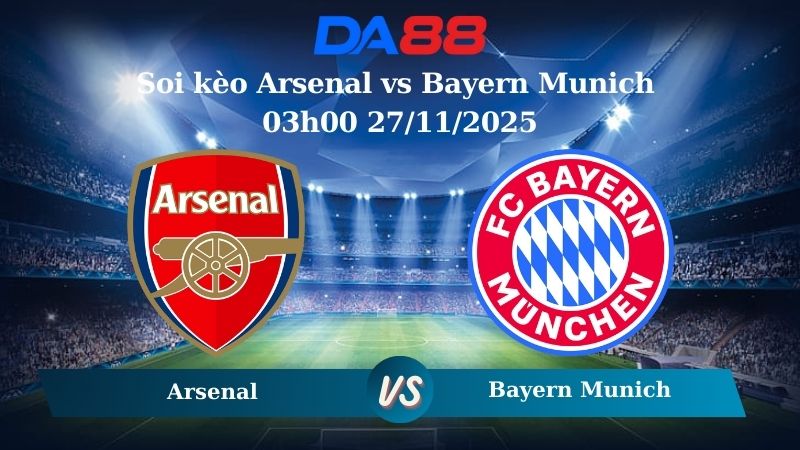 Nhận định soi kèo Arsenal vs Bayern Munich 03h00 27/11/2025 – Champions League DA88