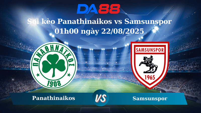 Nhận định soi kèo Panathinaikos vs Samsunspor 01h00 ngày 22/08/2025 - Vòng loại Europa League DA88