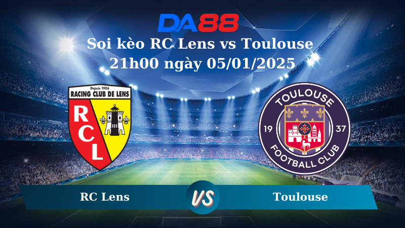 Nhận định soi kèo RC Lens vs Toulouse 21h00 ngày 05/01/2025 – Ligue 1 DA88