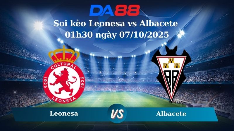 Nhận định soi kèo Leonesa vs Albacete 01h30 ngày 07/10/2025 - Hạng 2 Tây Ban Nha DA88