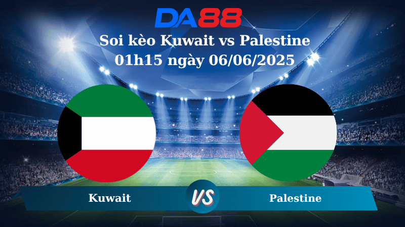 Nhận định soi kèo Kuwait vs Palestine 01h15 ngày 06/06/2025 - Vòng loại World Cup 2026 DA88