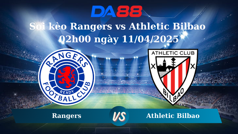 Nhận định soi kèo Rangers vs Athletic Bilbao 02h00 ngày 11/04/2025 – Europa League DA88