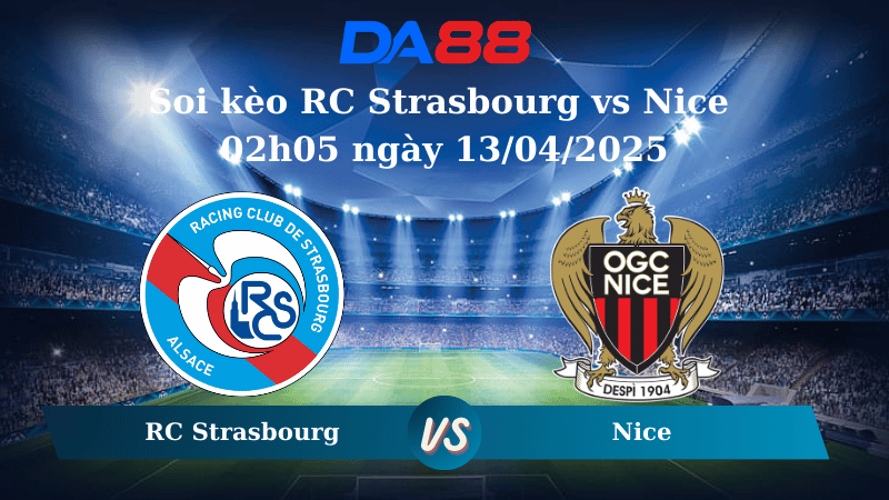 Nhận định soi kèo RC Strasbourg vs Nice 02h05 ngày 13/04/2025 - Ligue 1 DA88