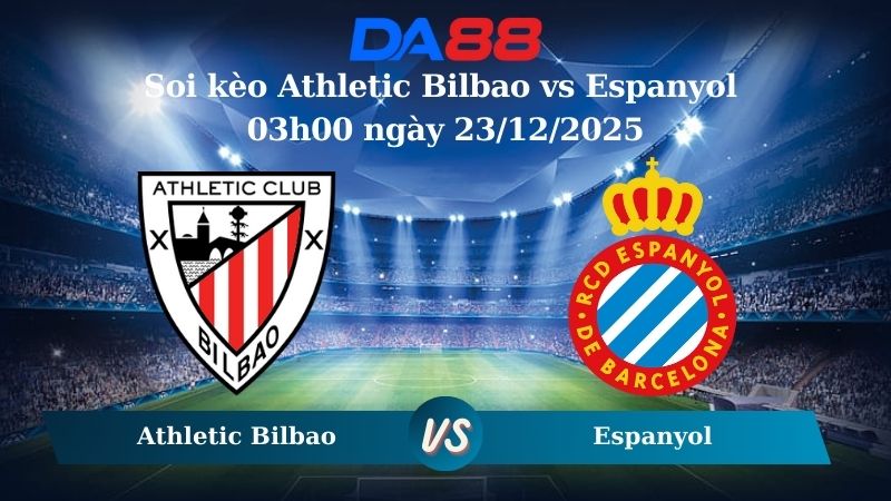 Nhận định soi kèo Athletic Bilbao vs Espanyol 03h00 ngày 23/12/2025 – La Liga DA88