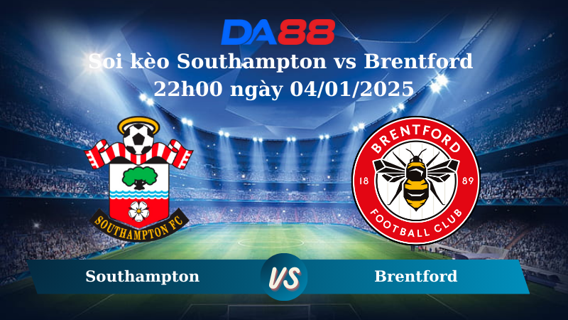 Nhận định soi kèo Southampton vs Brentford 22h00 ngày 04/01/2025 – Ngoại Hạng Anh DA88