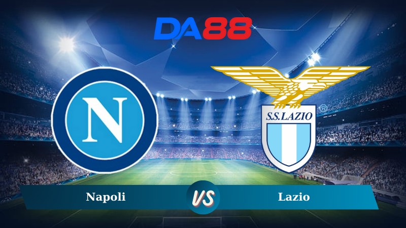 Nhận định soi kèo Napoli vs Lazio 02h45 ngày 09/12/2024 - Serie A DA88