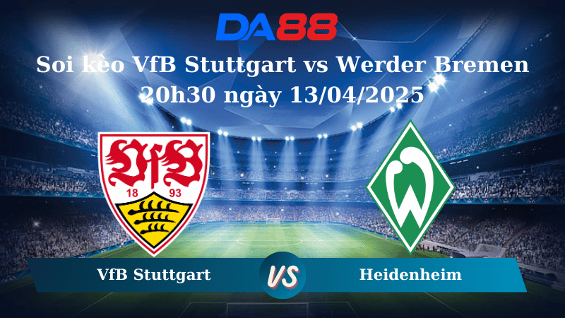 Nhận định soi kèo VfB Stuttgart vs Werder Bremen 20h30 ngày 13/04/2025 – Bundesliga  DA88