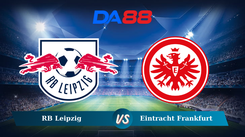 Nhận định soi kèo RB Leipzig vs Eintracht Frankfurt 01h30 ngày 16/12/2024 - Bundesliga  DA88