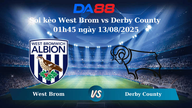 Nhận định soi kèo West Brom vs Derby County 01h45 ngày 13/08/2025 - Cúp Liên đoàn Anh DA88