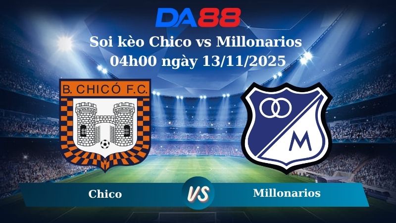 Nhận định soi kèo Chico vs Millonarios 04h00 ngày 13/11/2025 – VĐQG Colombia  DA88