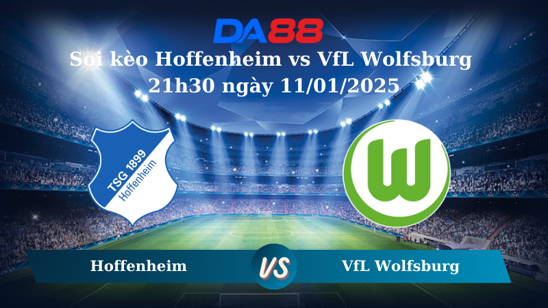 Nhận định soi kèo Hoffenheim vs VfL Wolfsburg 21h30 ngày 11/01/2025 – Bundesliga DA88