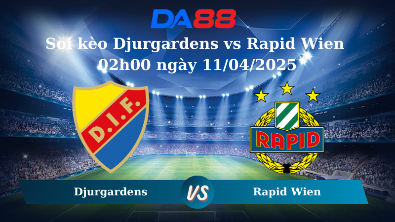 Nhận định soi kèo Djurgardens vs Rapid Wien 02h00 ngày 11/04/2025 – Conference League DA88