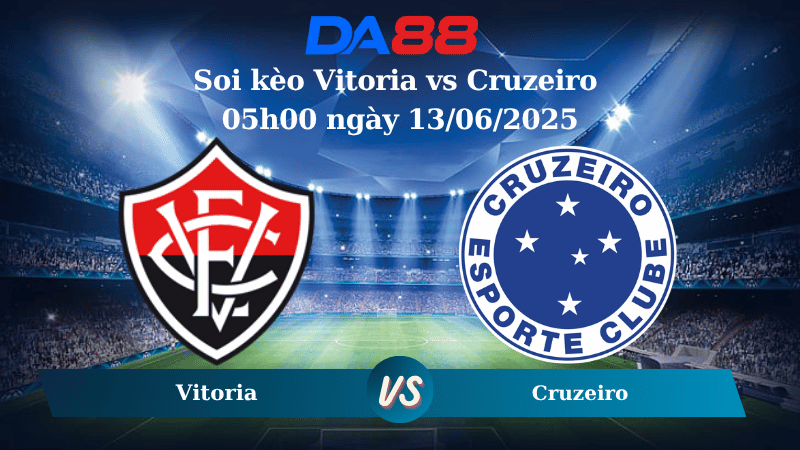 Nhận định soi kèo Vitoria vs Cruzeiro 05h00 ngày 13/06/2025 - VĐQG Brazil DA88