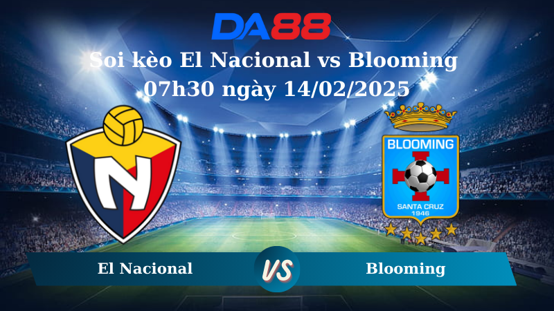 Nhận định soi kèo El Nacional vs Blooming 07h30 ngày 14/02/2025 – Vòng Loại Copa Libertadores DA88