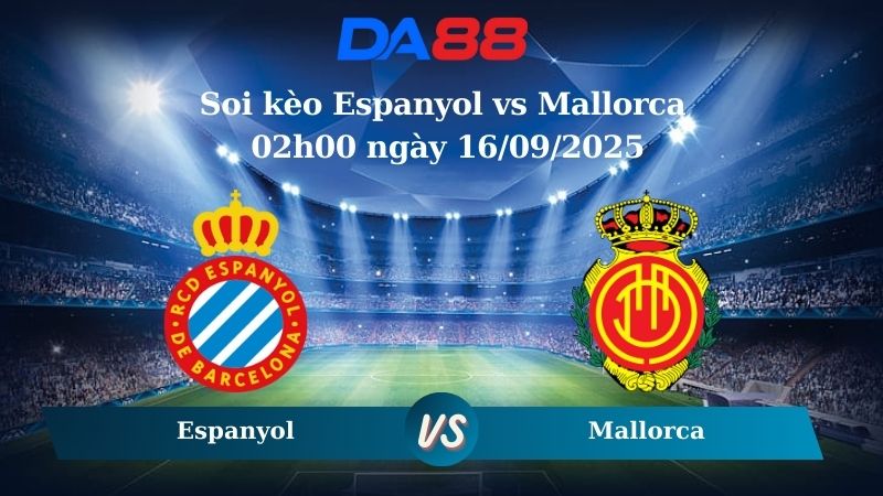 Nhận định soi kèo Espanyol vs Mallorca 02h00 ngày 16/09/2025 – La Liga DA88