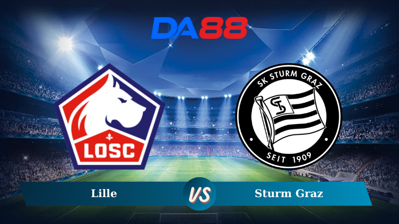 Nhận định soi kèo Lille vs Sturm Graz 00h45 ngày 12/12/2024 – Champions League DA88