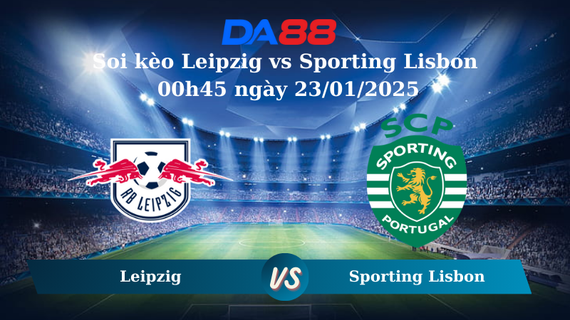 Nhận định soi kèo Leipzig vs Sporting Lisbon 00h45 ngày 23/01/2025 – Champions League DA88